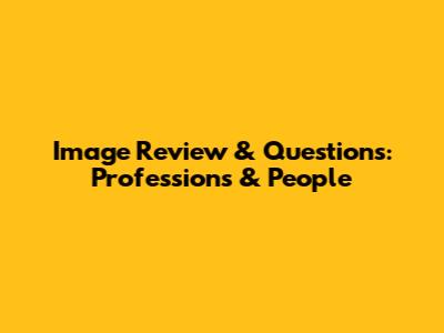 Image Review & Questions: Professions & People