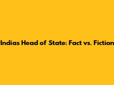 India's Head of State: Fact vs. Fiction