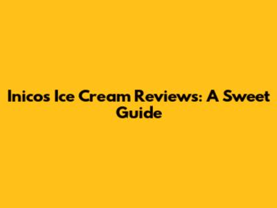 Inico's Ice Cream Reviews: A Sweet Guide