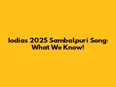 Iodia's 2025 Sambalpuri Song: What We Know!