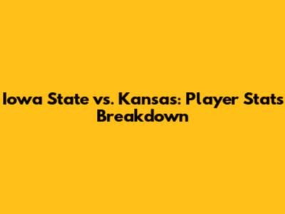 Iowa State vs. Kansas: Player Stats Breakdown