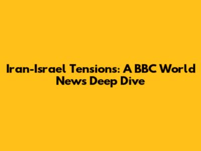 Iran-Israel Tensions: A BBC World News Deep Dive
