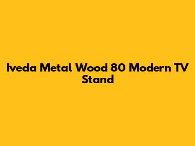 Iveda Metal Wood 80" Modern TV Stand