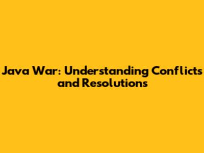 Java War: Understanding Conflicts and Resolutions