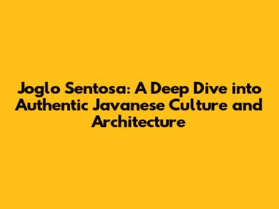 Joglo Sentosa: A Deep Dive into Authentic Javanese Culture and Architecture