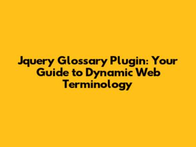 Jquery Glossary Plugin: Your Guide to Dynamic Web Terminology