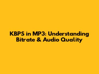 KBPS in MP3: Understanding Bitrate & Audio Quality