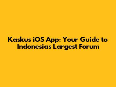 Kaskus iOS App: Your Guide to Indonesia's Largest Forum