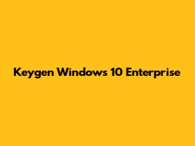 Keygen Windows 10 Enterprise