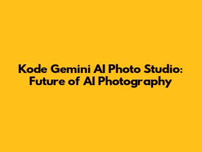Kode Gemini AI Photo Studio: Future of AI Photography