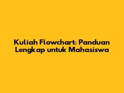 Kuliah Flowchart: Panduan Lengkap untuk Mahasiswa