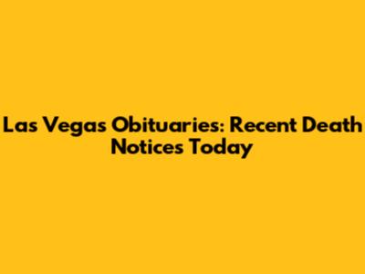 Las Vegas Obituaries: Recent Death Notices Today