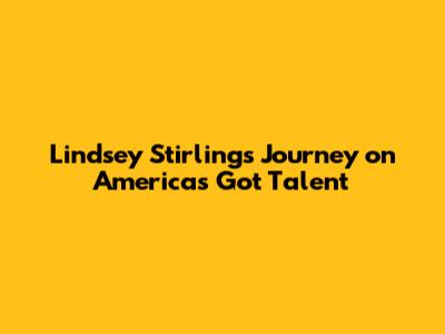 Lindsey Stirling's Journey on America's Got Talent