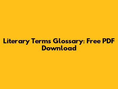 Literary Terms Glossary: Free PDF Download