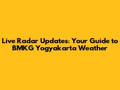 Live Radar Updates: Your Guide to BMKG Yogyakarta Weather