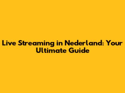 Live Streaming in Nederland: Your Ultimate Guide