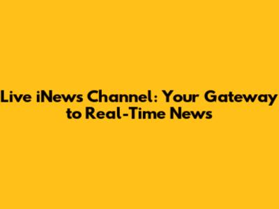 Live iNews Channel: Your Gateway to Real-Time News