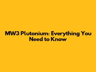 MW3 Plutonium: Everything You Need to Know