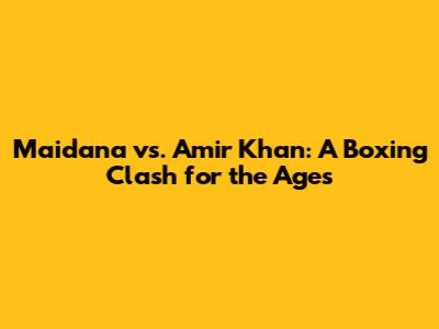 Maidana vs. Amir Khan: A Boxing Clash for the Ages