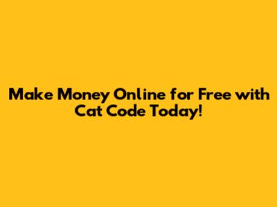 Make Money Online for Free with Cat Code Today!
