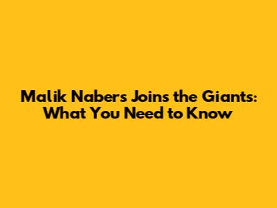 Malik Nabers Joins the Giants: What You Need to Know