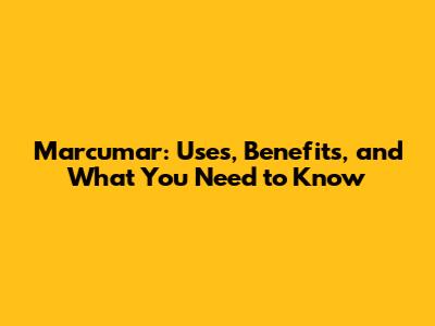 Marcumar: Uses, Benefits, and What You Need to Know