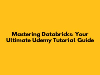 Mastering Databricks: Your Ultimate Udemy Tutorial Guide