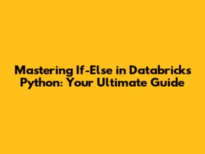Mastering If-Else in Databricks Python: Your Ultimate Guide