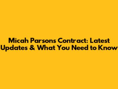 Micah Parsons Contract: Latest Updates & What You Need to Know