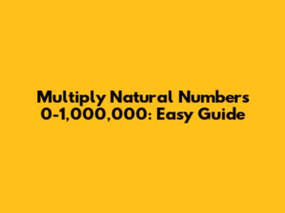 Multiply Natural Numbers 0-1,000,000: Easy Guide