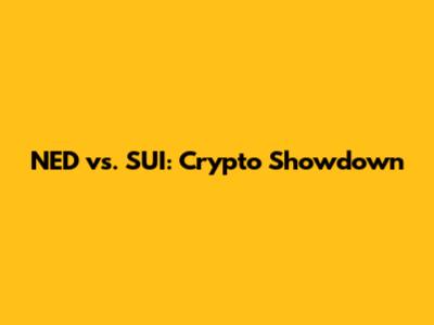 NED vs. SUI: Crypto Showdown