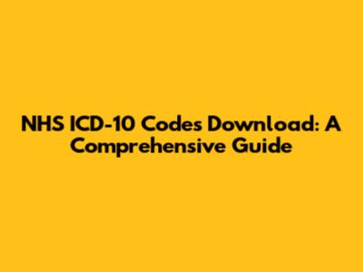 NHS ICD-10 Codes Download: A Comprehensive Guide