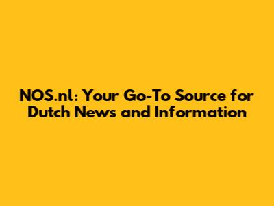 NOS.nl: Your Go-To Source for Dutch News and Information