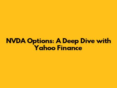 NVDA Options: A Deep Dive with Yahoo Finance