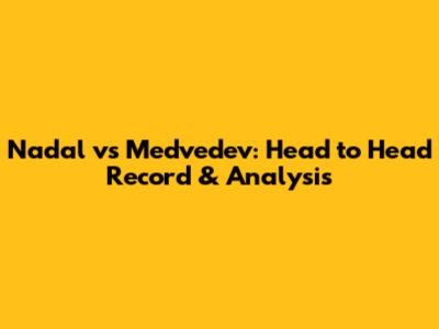 Nadal vs Medvedev: Head to Head Record & Analysis