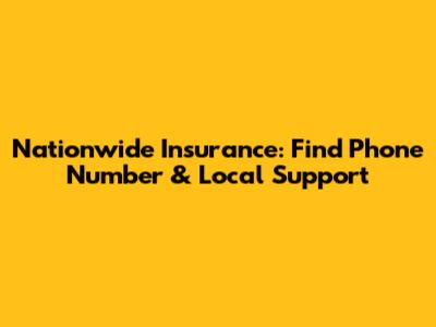 Nationwide Insurance: Find Phone Number & Local Support