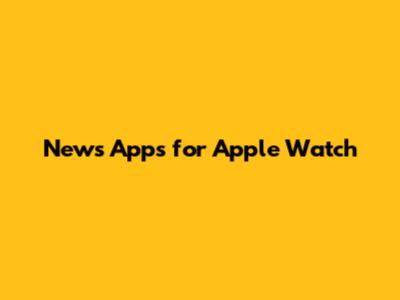 News Apps for Apple Watch