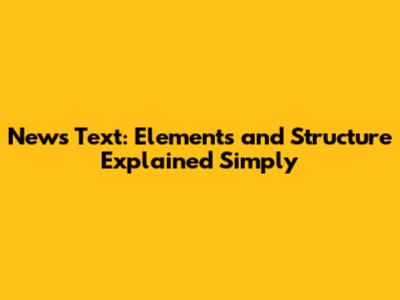 News Text: Elements and Structure Explained Simply