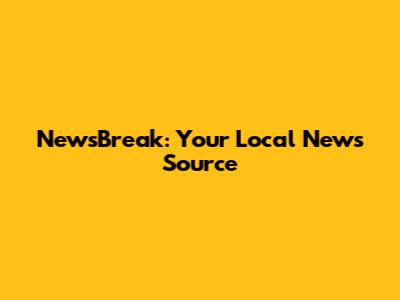 NewsBreak: Your Local News Source