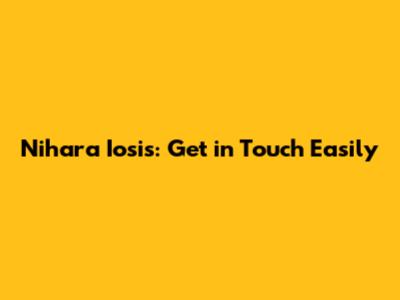 Nihara Iosis: Get in Touch Easily