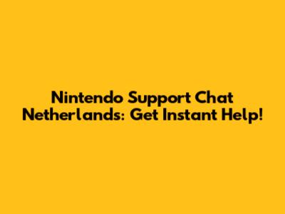 Nintendo Support Chat Netherlands: Get Instant Help!