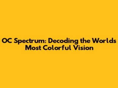 OC Spectrum: Decoding the World's Most Colorful Vision