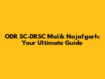 ODR SC-DRSC Malik Najafgarh: Your Ultimate Guide