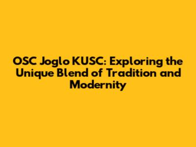 OSC Joglo KUSC: Exploring the Unique Blend of Tradition and Modernity