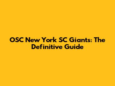 OSC New York SC Giants: The Definitive Guide