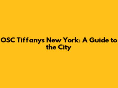 OSC Tiffany's New York: A Guide to the City