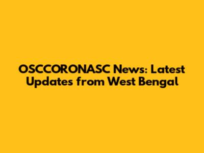 OSCCORONASC News: Latest Updates from West Bengal