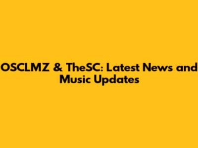OSCLMZ & TheSC: Latest News and Music Updates
