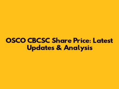 OSCO CBCSC Share Price: Latest Updates & Analysis