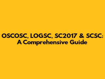 OSCOSC, LOGSC, SC2017 & SCSC: A Comprehensive Guide